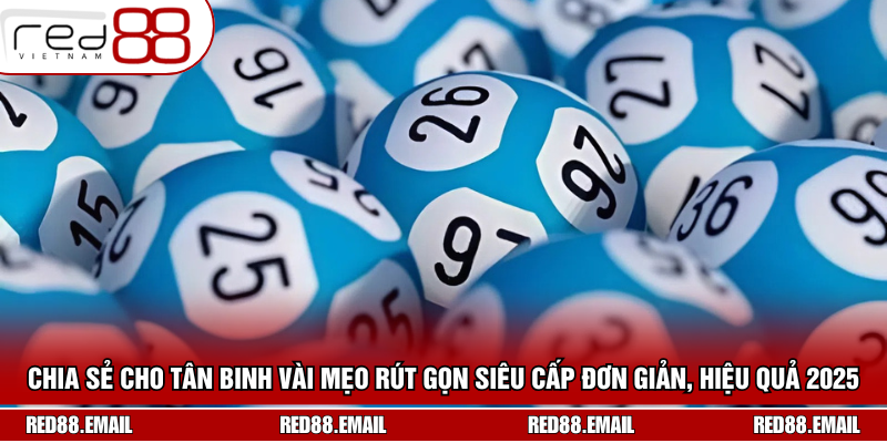 Khám Phá Qua Cách Tạo Dàn Đề Chuẩn Xác Hàng Đầu 2025 Chia sẻ cho tân binh vài mẹo rút gọn siêu cấp đơn giản, hiệu quả 2025