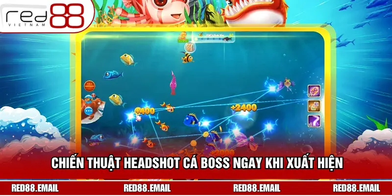 Headshot cá boss ngay khi xuất hiện 
