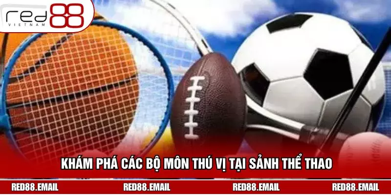 Khám phá các bộ môn thú vị tại sảnh thể thao